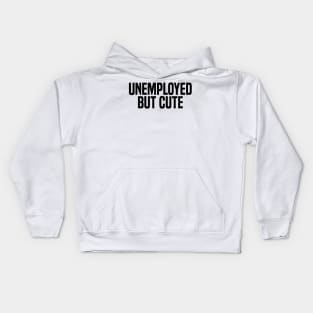 unemployed but cute Kids Hoodie